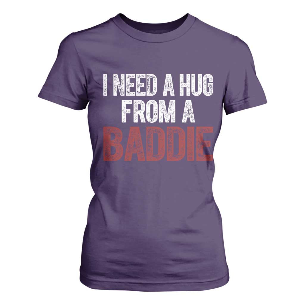 I Need A Hug From A Baddie T Shirt For Women Funny Gag Gift TS11 Purple Print Your Wear