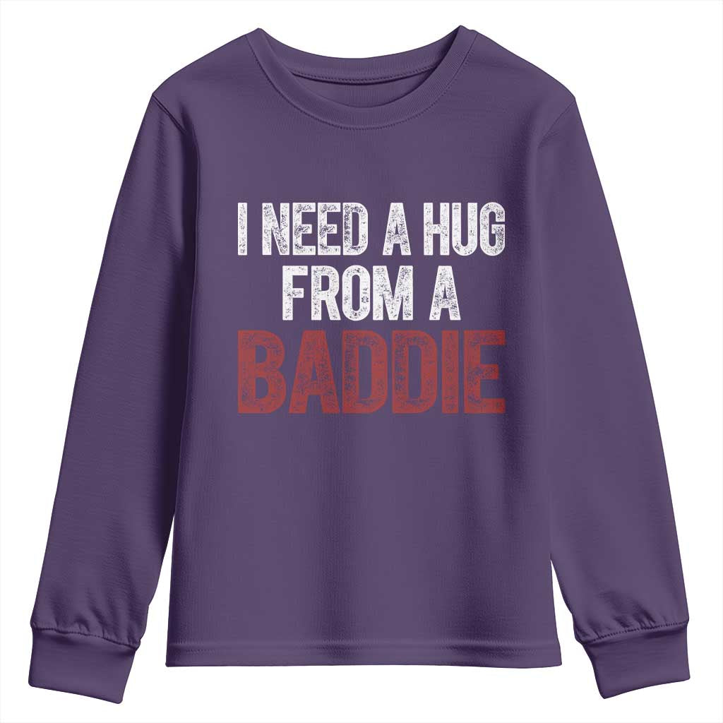 I Need A Hug From A Baddie Youth Sweatshirt Funny Gag Gift TS11 Purple Print Your Wear