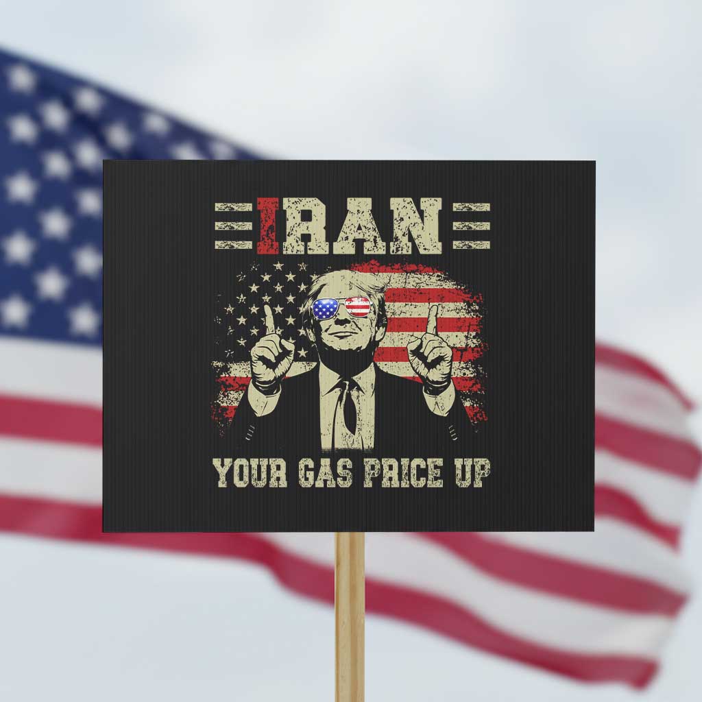 Iran Your Gas Price Up Protest Sign Funny Political Gas Station TS11 Horizontal 18