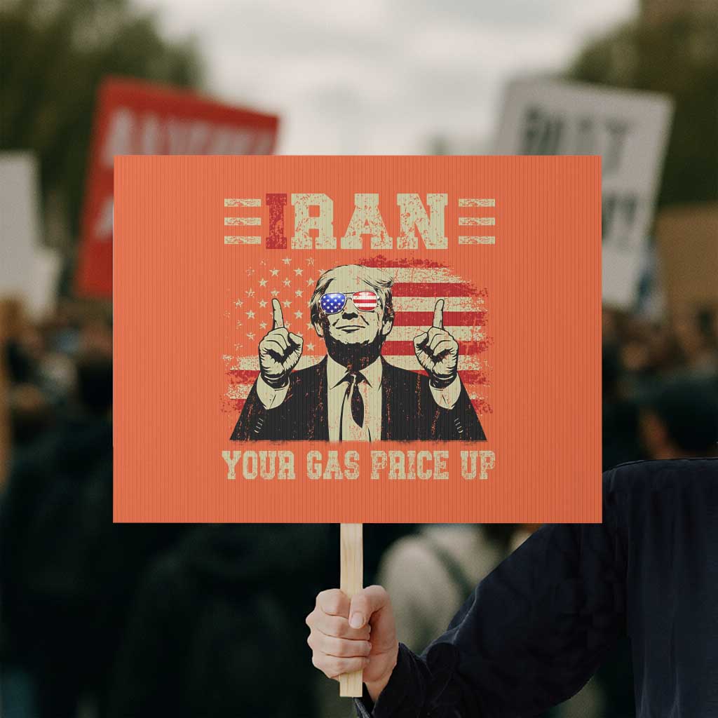 Iran Your Gas Price Up Protest Sign Funny Political Gas Station TS11 Horizontal 18