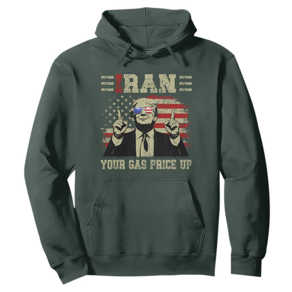 Iran Your Gas Price Up Hoodie Funny Political Gas Station TS11 Dark Forest Green Print Your Wear