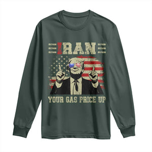 Iran Your Gas Price Up Long Sleeve Shirt Funny Political Gas Station TS11 Dark Forest Green Print Your Wear