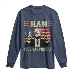 Iran Your Gas Price Up Long Sleeve Shirt Funny Political Gas Station TS11 Navy Print Your Wear