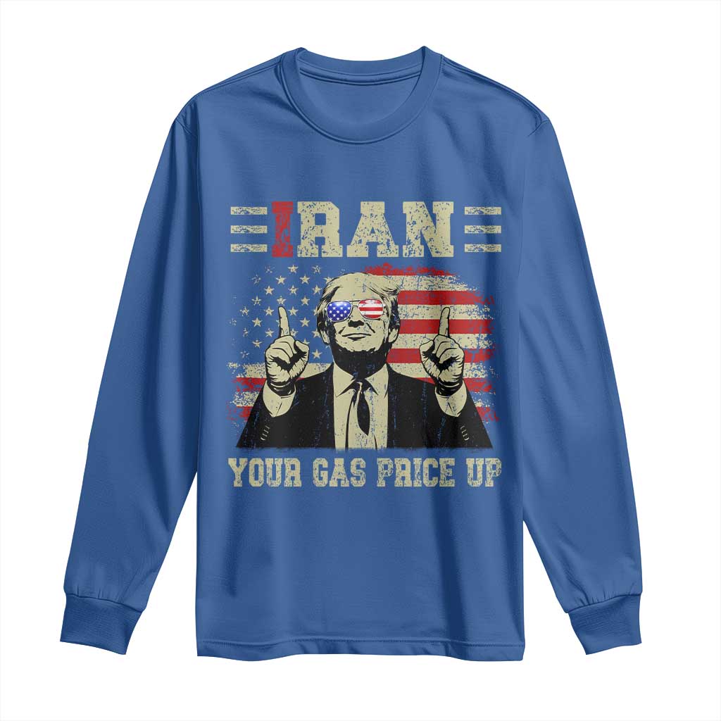Iran Your Gas Price Up Long Sleeve Shirt Funny Political Gas Station TS11 Royal Blue Print Your Wear