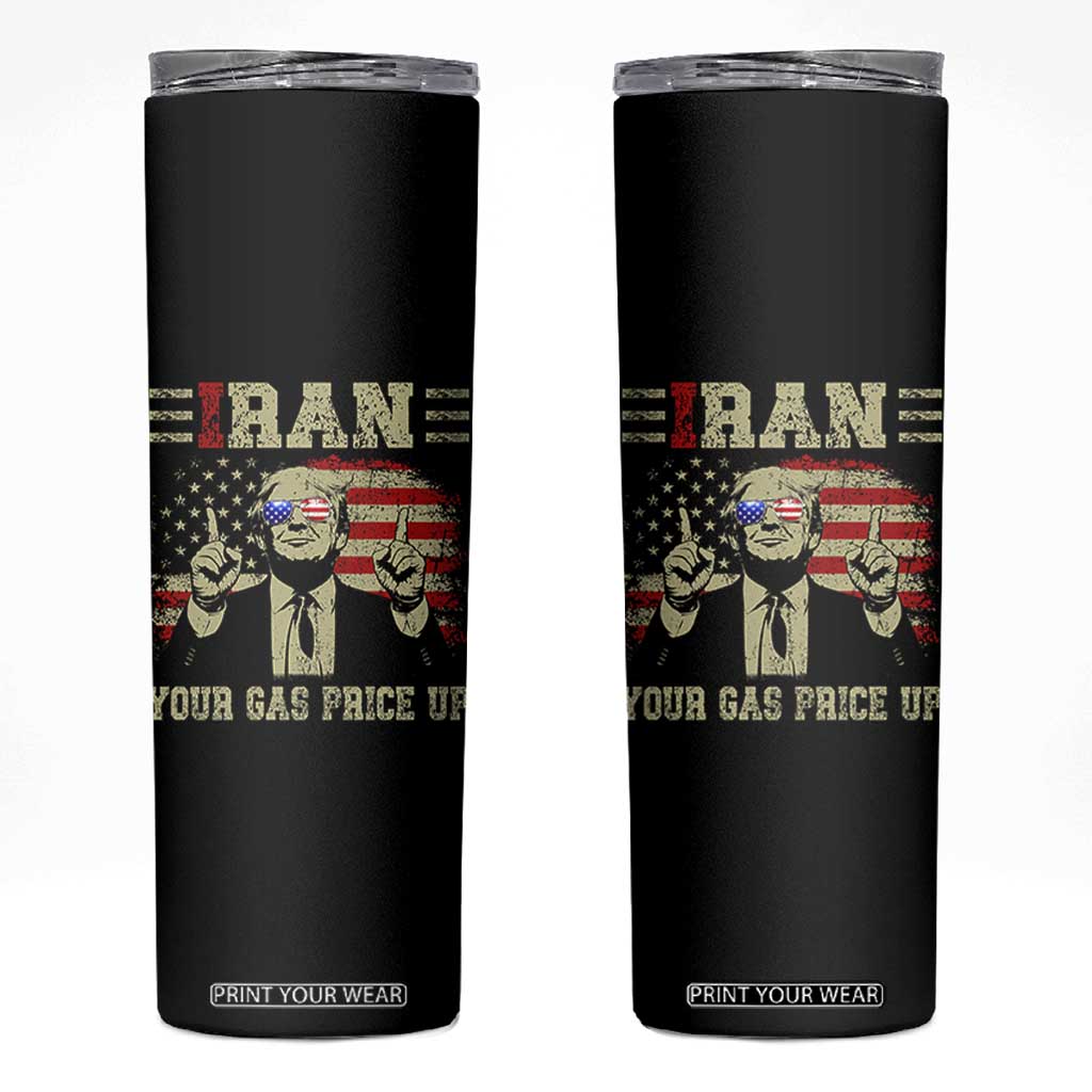 Iran Your Gas Price Up Skinny Tumbler Funny Political Gas Station TS11 Black Print Your Wear