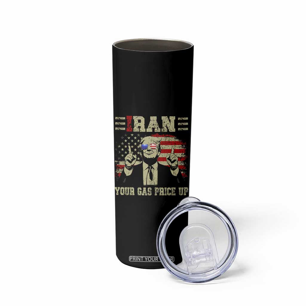 Iran Your Gas Price Up Skinny Tumbler Funny Political Gas Station TS11 Print Your Wear