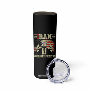 Iran Your Gas Price Up Skinny Tumbler Funny Political Gas Station TS11 Print Your Wear