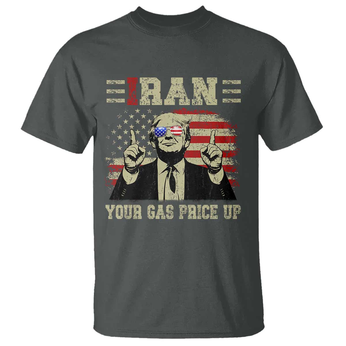 Iran Your Gas Price Up T Shirt Funny Political Gas Station TS11 Dark Heather Print Your Wear