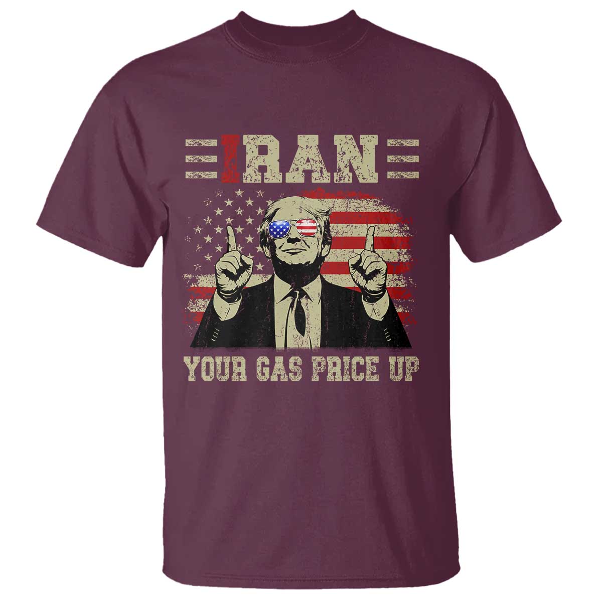 Iran Your Gas Price Up T Shirt Funny Political Gas Station TS11 Maroon Print Your Wear