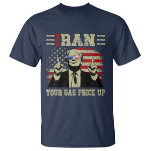 Iran Your Gas Price Up T Shirt Funny Political Gas Station TS11 Navy Print Your Wear