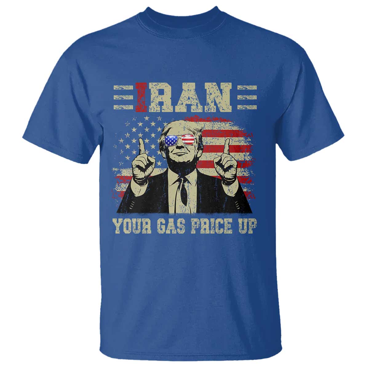 Iran Your Gas Price Up T Shirt Funny Political Gas Station TS11 Royal Blue Print Your Wear