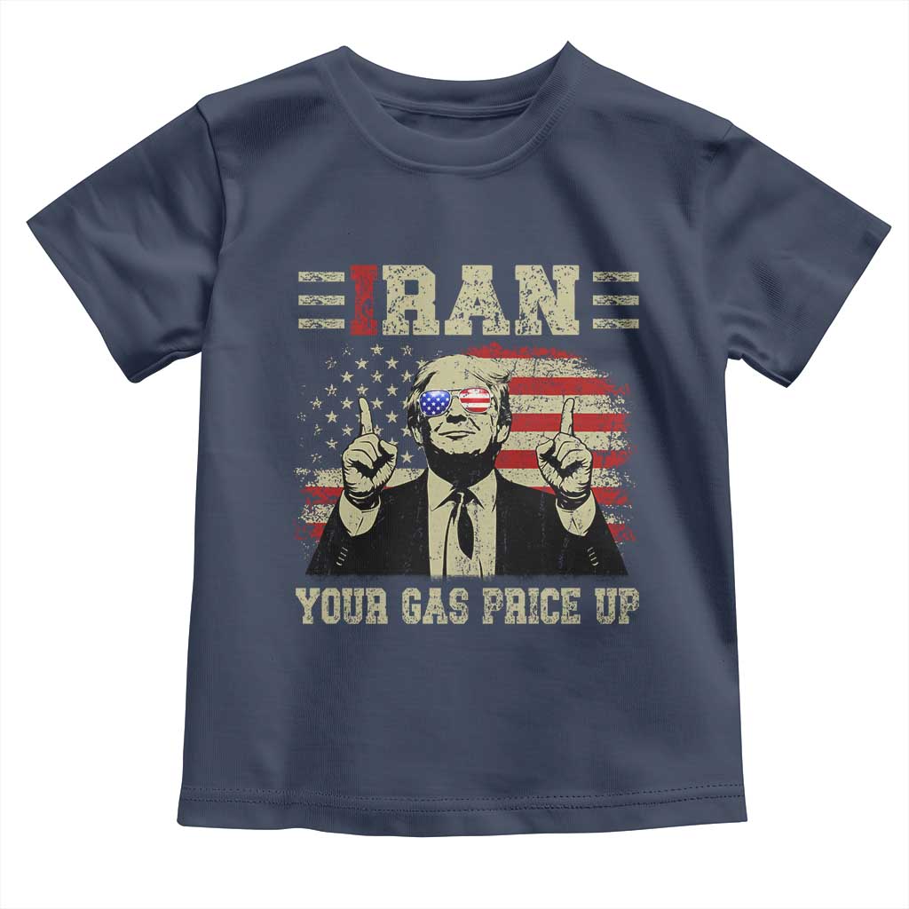 Iran Your Gas Price Up Toddler T Shirt Funny Political Gas Station TS11 Navy Print Your Wear
