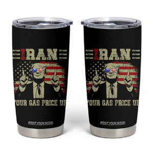 Iran Your Gas Price Up Tumbler Cup Funny Political Gas Station TS11 Black Print Your Wear