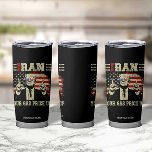 Iran Your Gas Price Up Tumbler Cup Funny Political Gas Station TS11 Print Your Wear