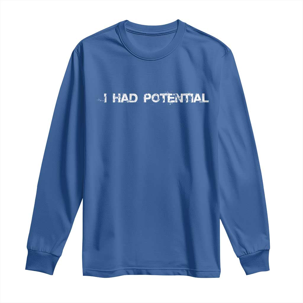 I Had Potential Long Sleeve Shirt Physics Sci Fi Joke TS11 Royal Blue Print Your Wear