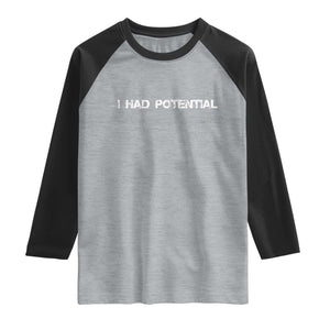 I Had Potential Raglan Shirt Physics Sci Fi Joke TS11 Heather Gray Black Print Your Wear