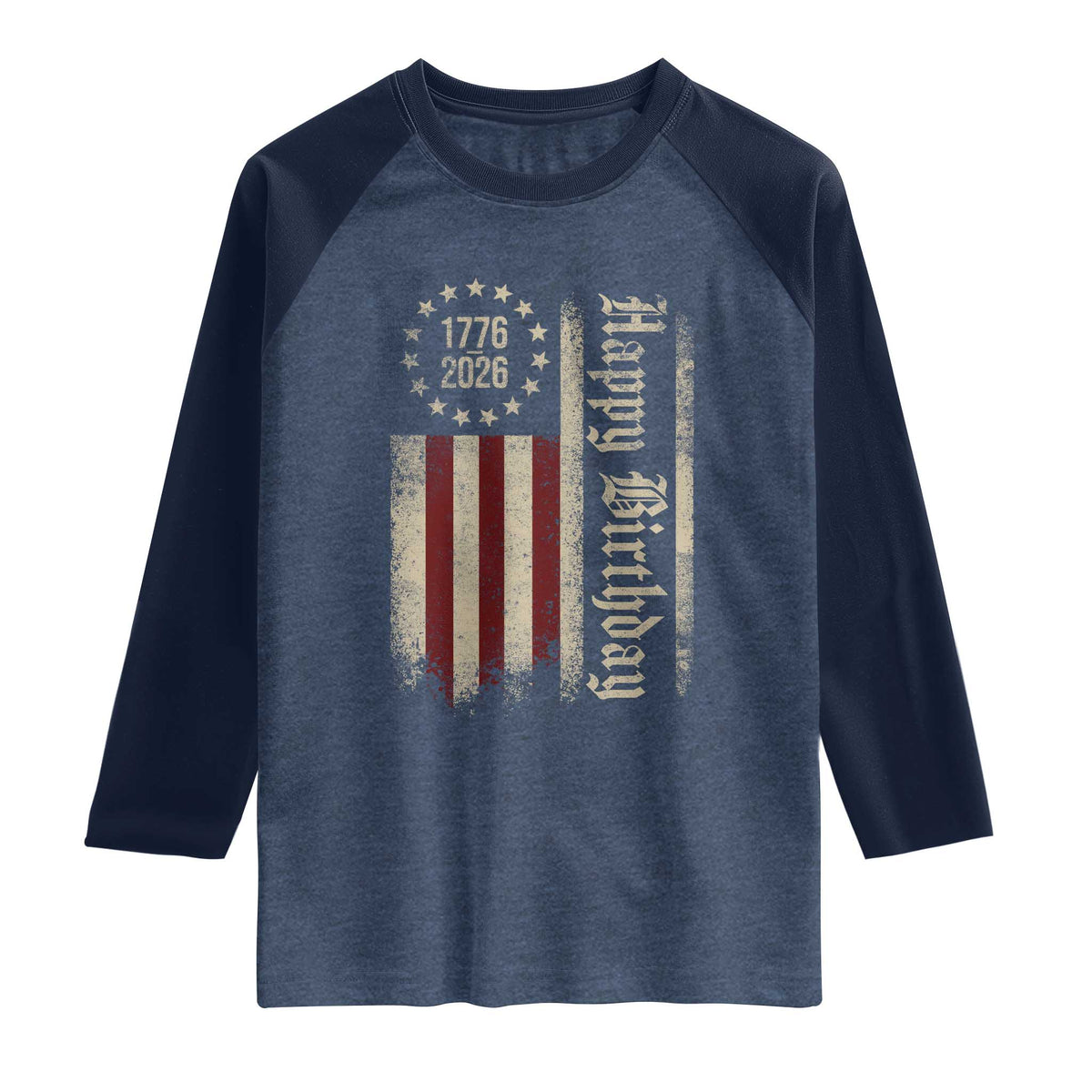 250th Birthday US July 4th 1776 2026 American Flag Raglan Shirt TS11 Heather Denim Navy Print Your Wear