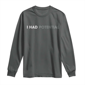 I Had Potential Long Sleeve Shirt Physics Science Teacher Humor TS11 Dark Heather Print Your Wear