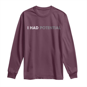 I Had Potential Long Sleeve Shirt Physics Science Teacher Humor TS11 Maroon Print Your Wear