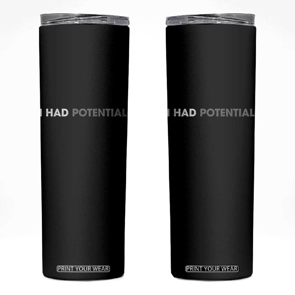 I Had Potential Skinny Tumbler Physics Science Teacher Humor TS11 Black Print Your Wear