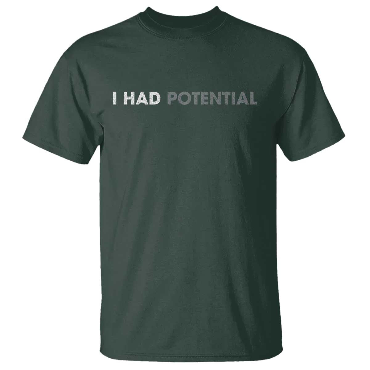 I Had Potential T Shirt - Physics Science Teacher Humor Nerd Joke Tee TS11 Dark Forest Green Print Your Wear
