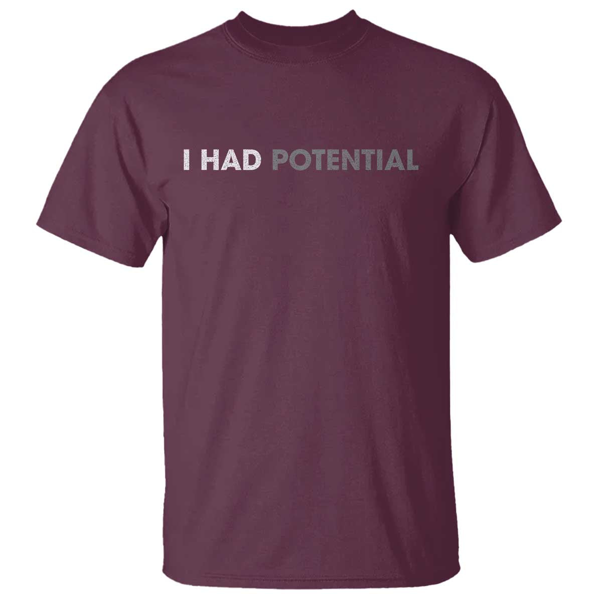 I Had Potential T Shirt - Physics Science Teacher Humor Nerd Joke Tee TS11 Maroon Print Your Wear