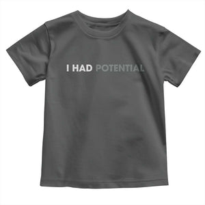 I Had Potential Toddler T Shirt Physics Science Teacher Humor TS11 Dark Heather Print Your Wear