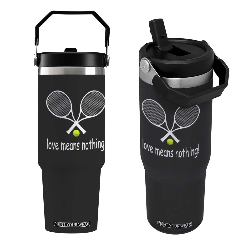 Funny Tennis Lover Flip Straw Tumbler Love Means Nothing TS11 One Size: 30 oz Black Print Your Wear