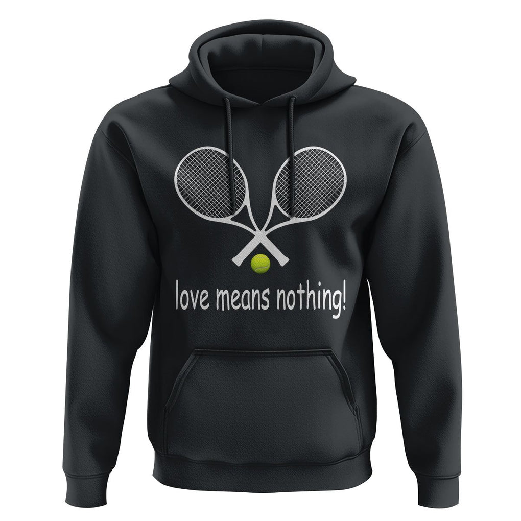 Funny Tennis Lover Hoodie Love Means Nothing TS11 Black Print Your Wear