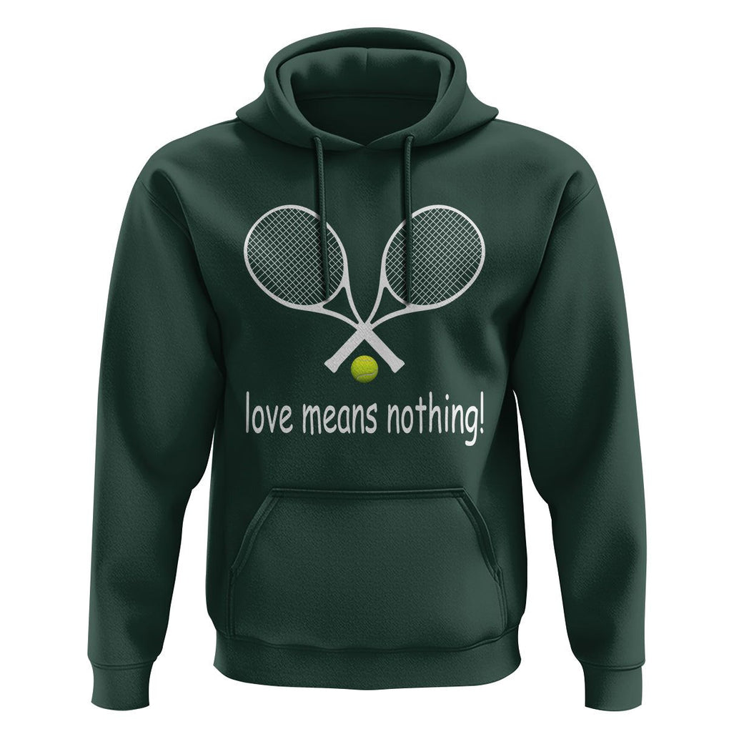 Funny Tennis Lover Hoodie Love Means Nothing TS11 Dark Forest Green Print Your Wear