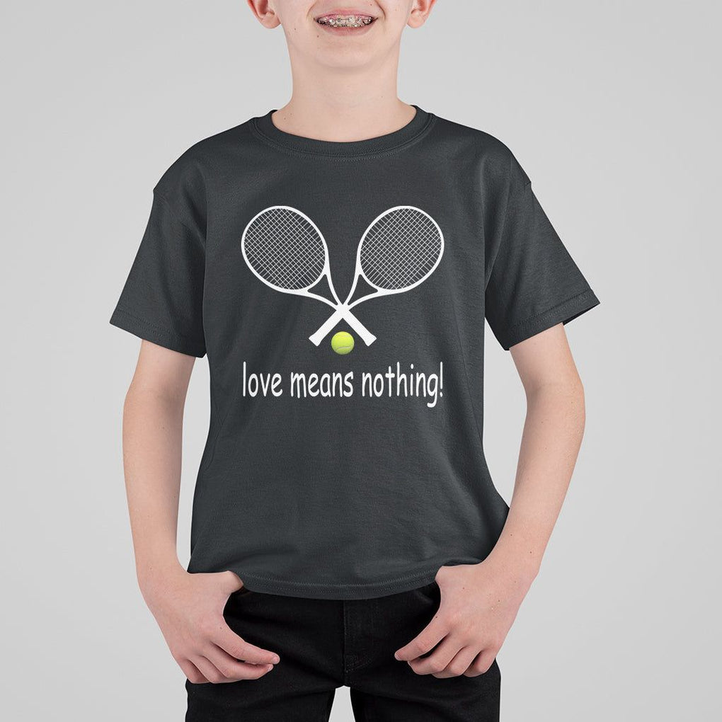 Funny Tennis Lover T Shirt For Kid Love Means Nothing TS11 Black Print Your Wear