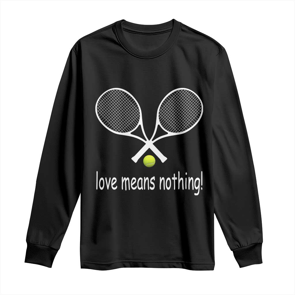 Funny Tennis Lover Long Sleeve Shirt Love Means Nothing TS11 Black Print Your Wear