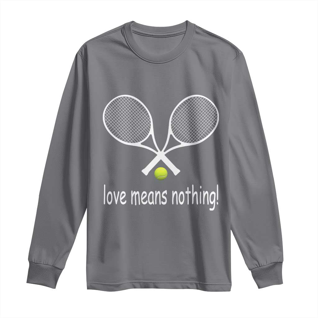 Funny Tennis Lover Long Sleeve Shirt Love Means Nothing TS11 Charcoal Print Your Wear