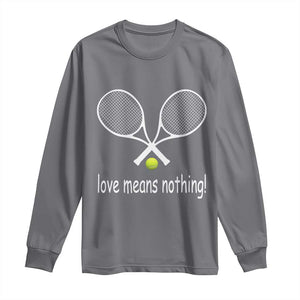 Funny Tennis Lover Long Sleeve Shirt Love Means Nothing TS11 Charcoal Print Your Wear