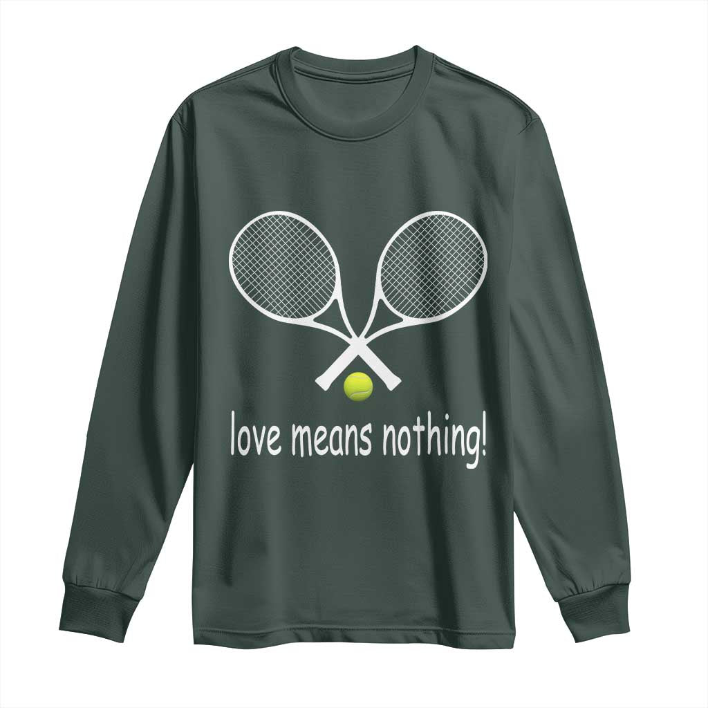 Funny Tennis Lover Long Sleeve Shirt Love Means Nothing TS11 Dark Forest Green Print Your Wear