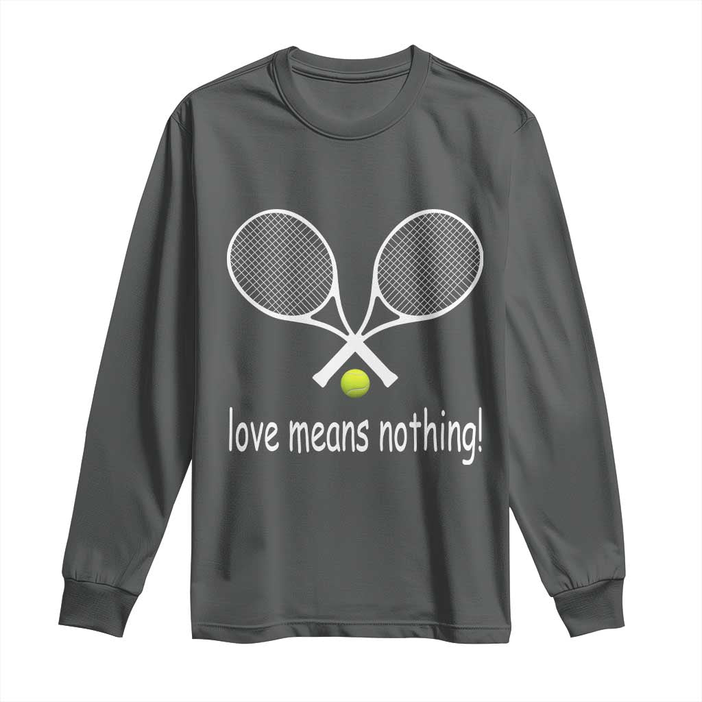 Funny Tennis Lover Long Sleeve Shirt Love Means Nothing TS11 Dark Heather Print Your Wear