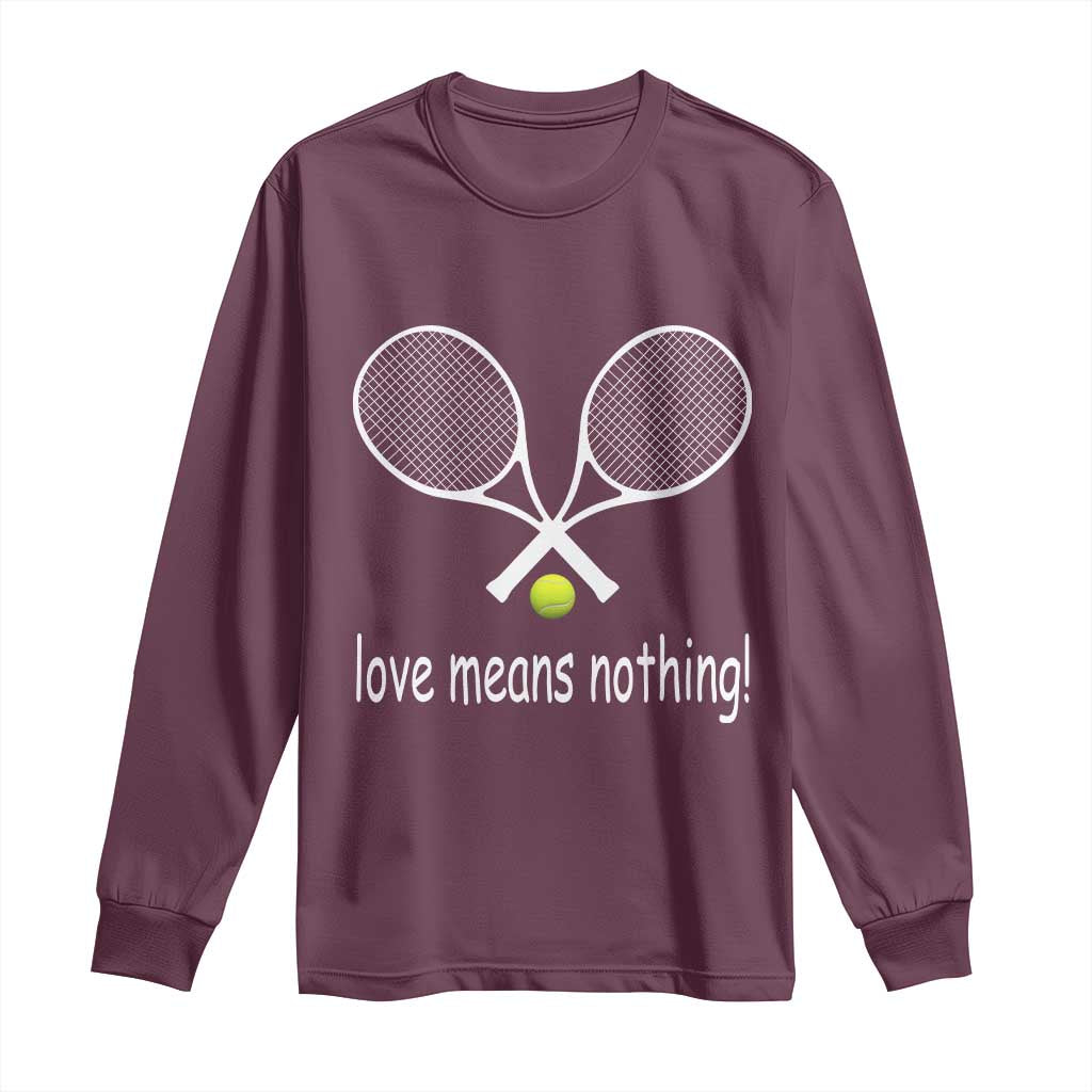 Funny Tennis Lover Long Sleeve Shirt Love Means Nothing TS11 Maroon Print Your Wear