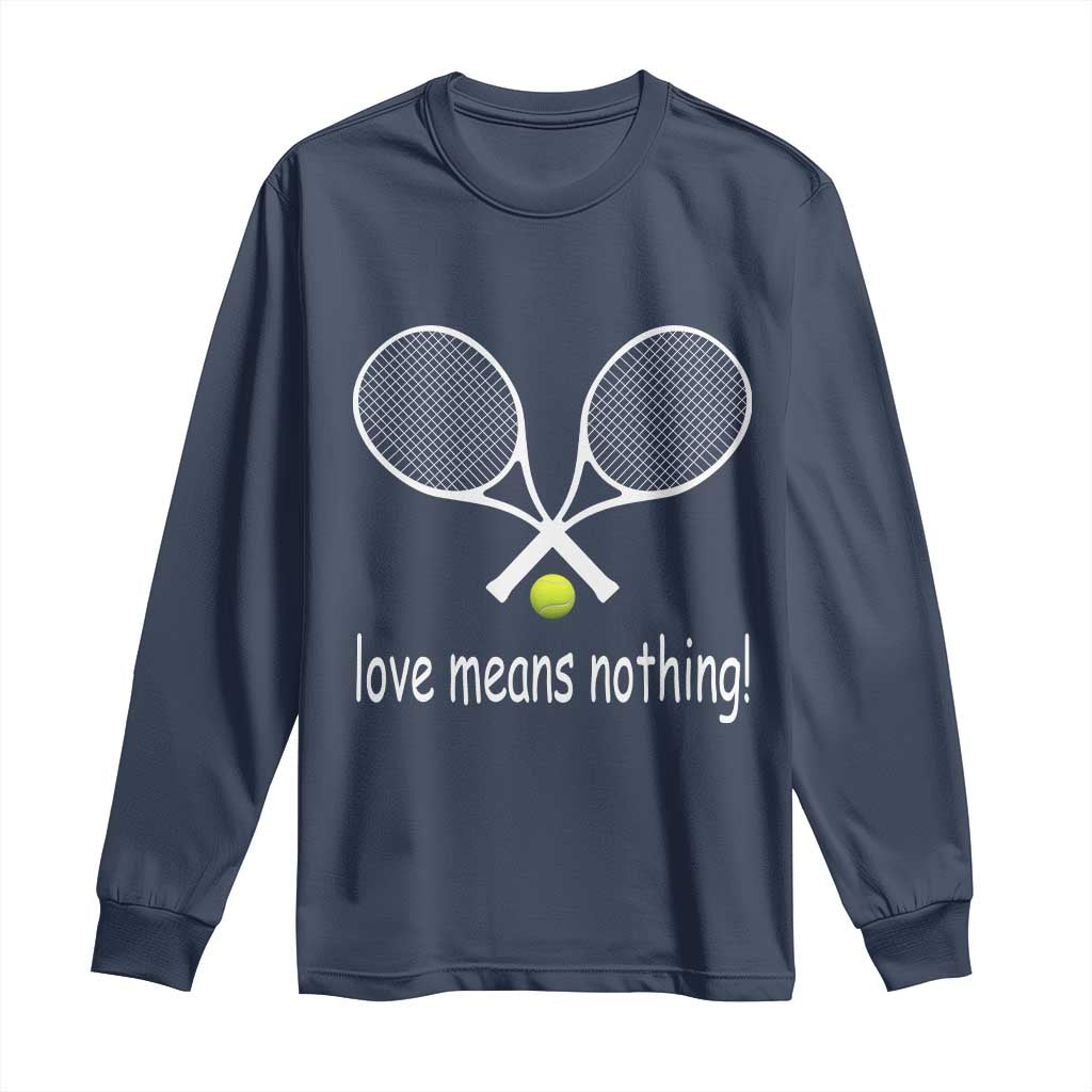 Funny Tennis Lover Long Sleeve Shirt Love Means Nothing TS11 Navy Print Your Wear