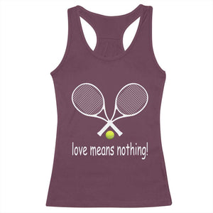 Funny Tennis Lover Racerback Tank Top Love Means Nothing TS11 Maroon Print Your Wear