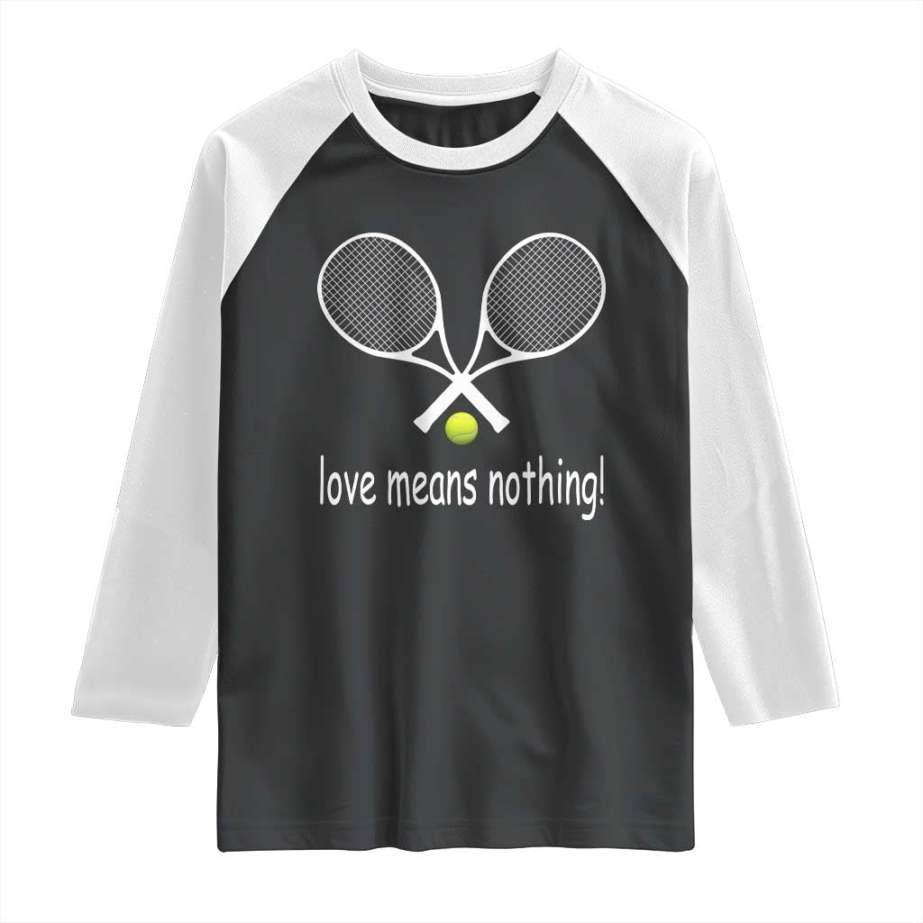 Funny Tennis Lover Raglan Shirt Love Means Nothing TS11 Black White Print Your Wear