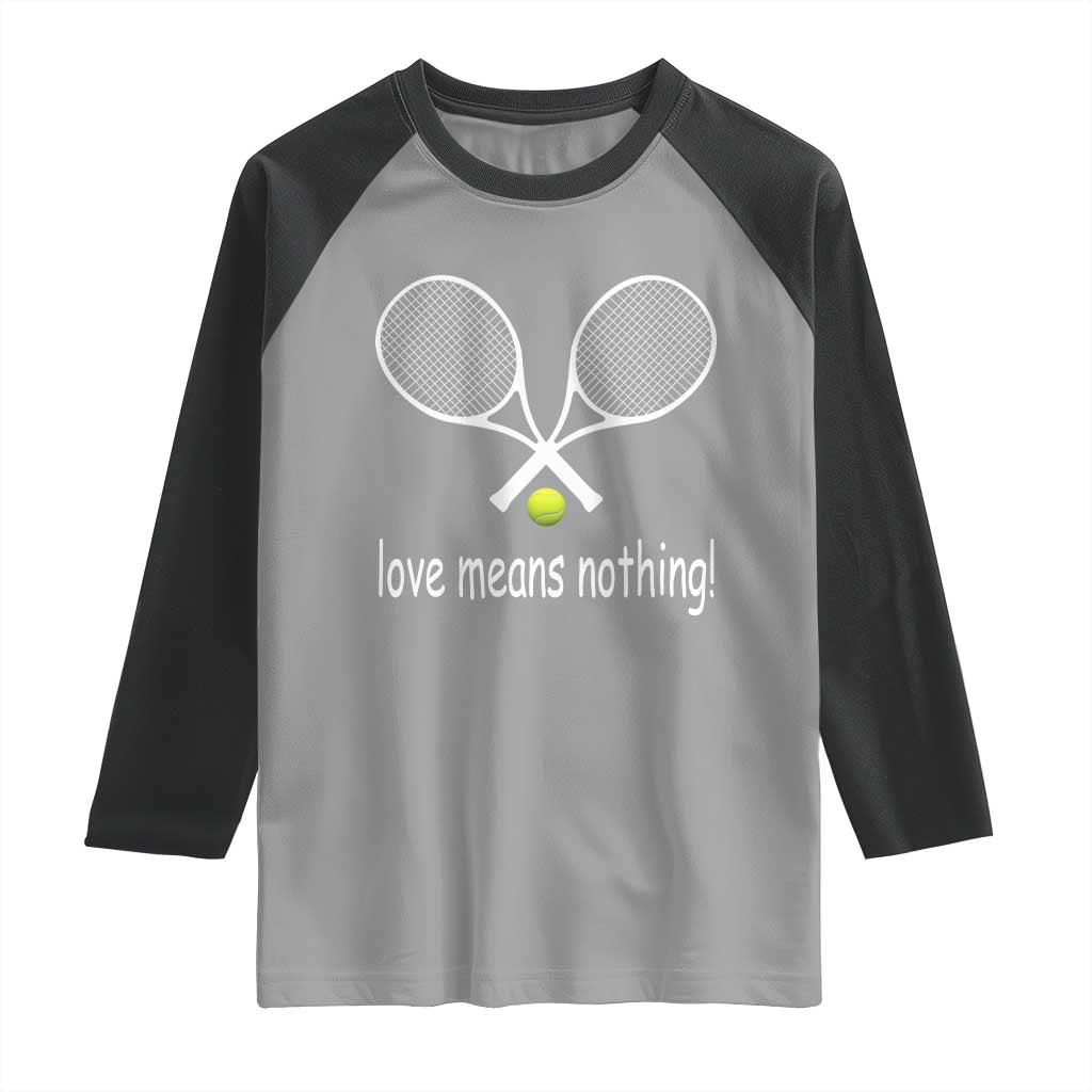 Funny Tennis Lover Raglan Shirt Love Means Nothing TS11 Sport Gray Black Print Your Wear