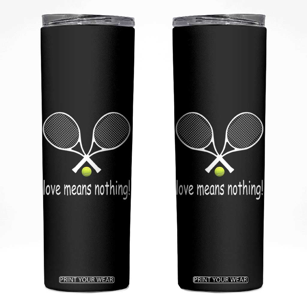 Funny Tennis Lover Skinny Tumbler Love Means Nothing TS11 Black Print Your Wear