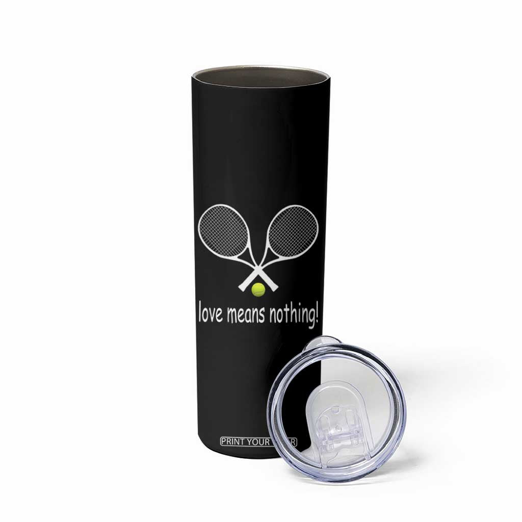Funny Tennis Lover Skinny Tumbler Love Means Nothing TS11 Print Your Wear