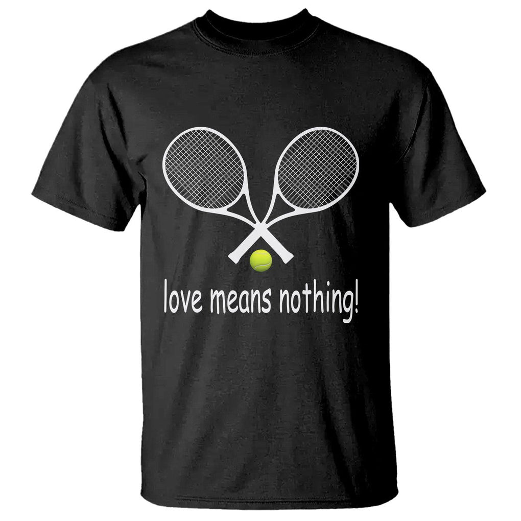 Funny Tennis Lover T Shirt Love Means Nothing TS11 Black Print Your Wear