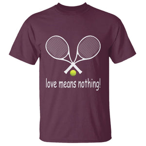 Funny Tennis Lover T Shirt Love Means Nothing TS11 Maroon Print Your Wear