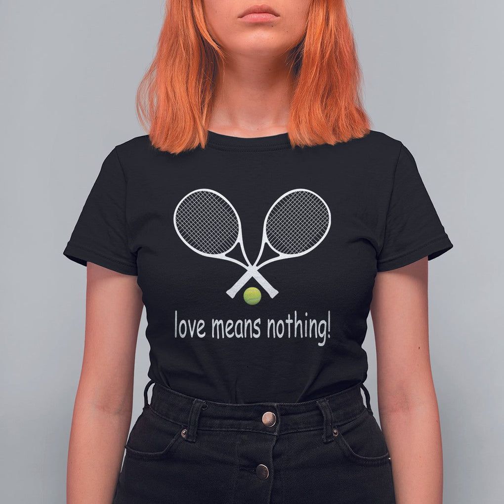 Funny Tennis Lover T Shirt For Women Love Means Nothing TS11 Black Print Your Wear