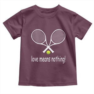 Funny Tennis Lover Toddler T Shirt Love Means Nothing TS11 Maroon Print Your Wear