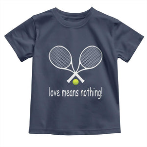 Funny Tennis Lover Toddler T Shirt Love Means Nothing TS11 Navy Print Your Wear