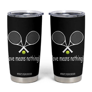 Funny Tennis Lover Tumbler Cup Love Means Nothing TS11 Black Print Your Wear