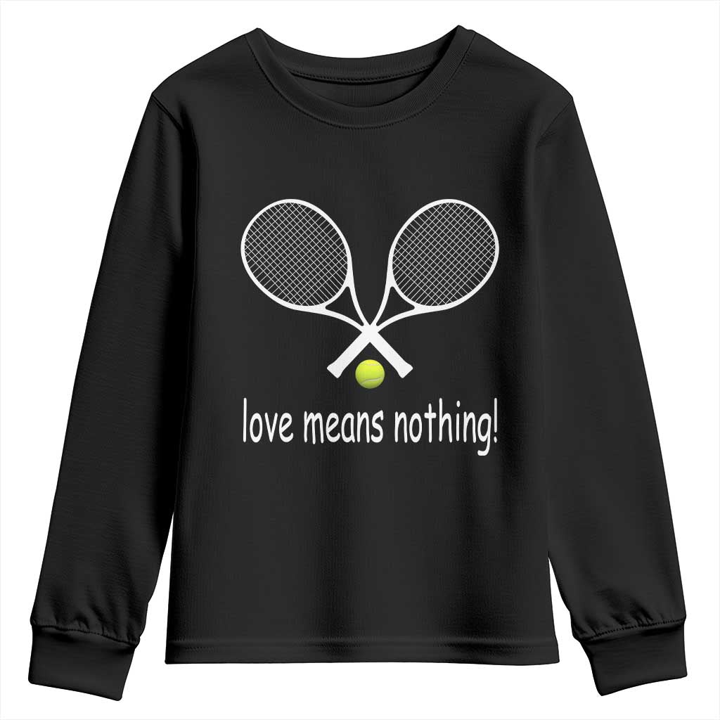 Funny Tennis Lover Youth Sweatshirt Love Means Nothing TS11 Black Print Your Wear